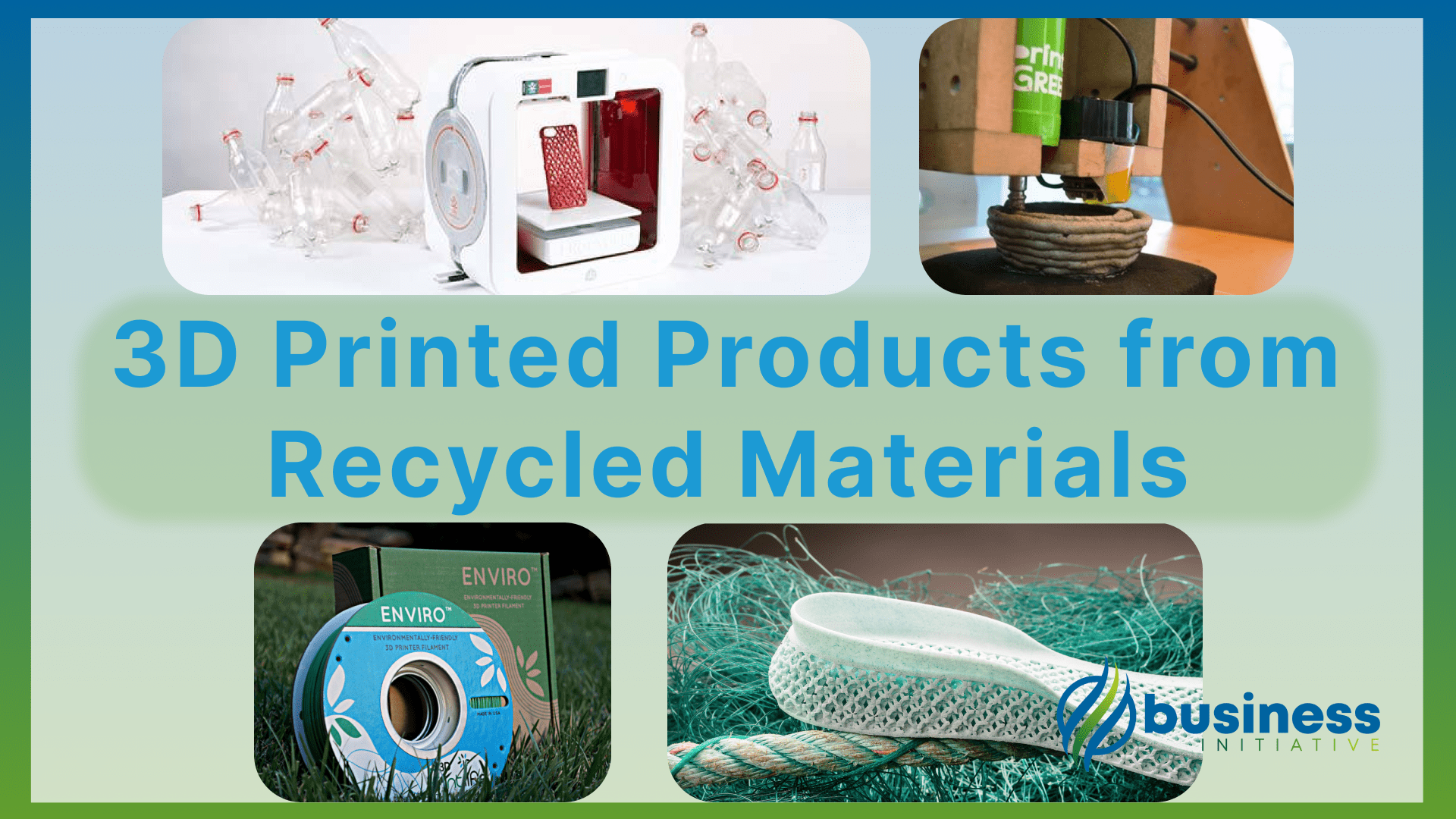 3d printing business ideas 3d printed recyclable products