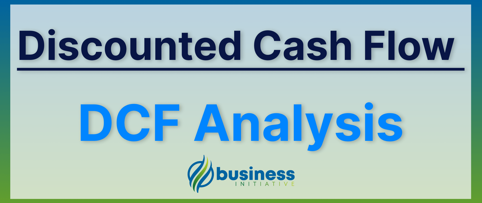 How to use discounted cash flow to valuate a business what is dcf analysis