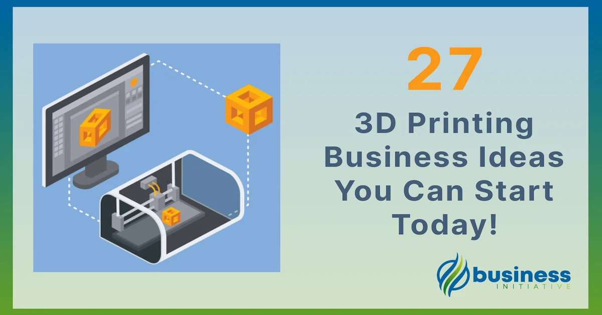 27 3D Printing Business Ideas You Can Use Today