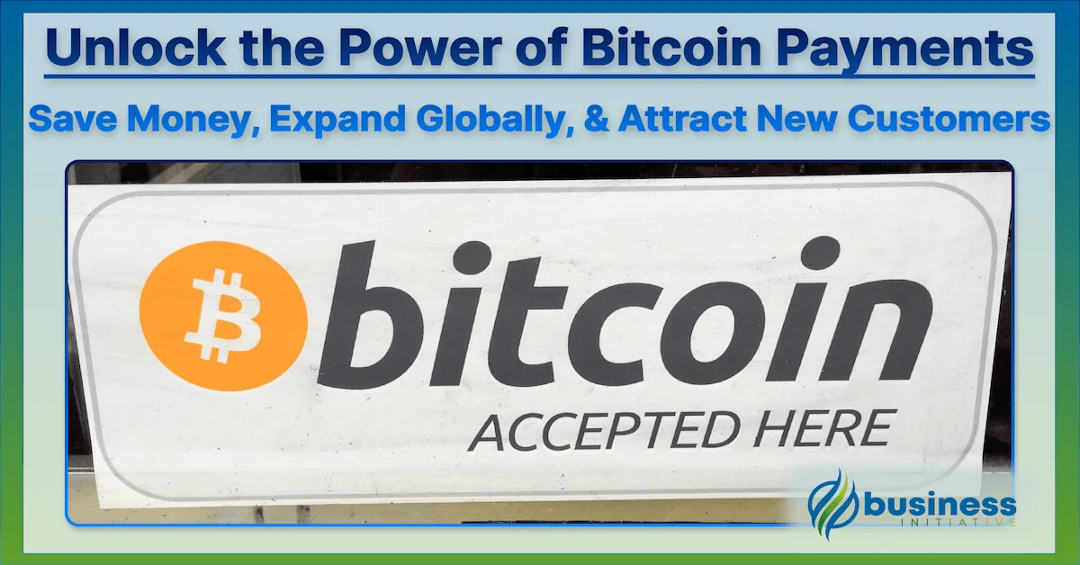 Unlock the Power of Bitcoin Payments | Save Money, Expand Globally, & Attract New Customers in 2025