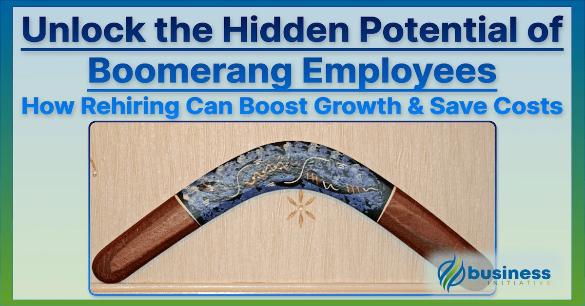 Unlock the Hidden Potential of Boomerang Employees | How Rehiring Can Boost Growth and Save Costs