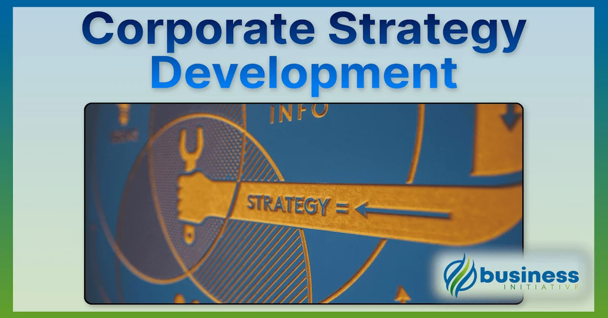 Corporate Strategy Development | Crafting an Unbeatable Business Plan
