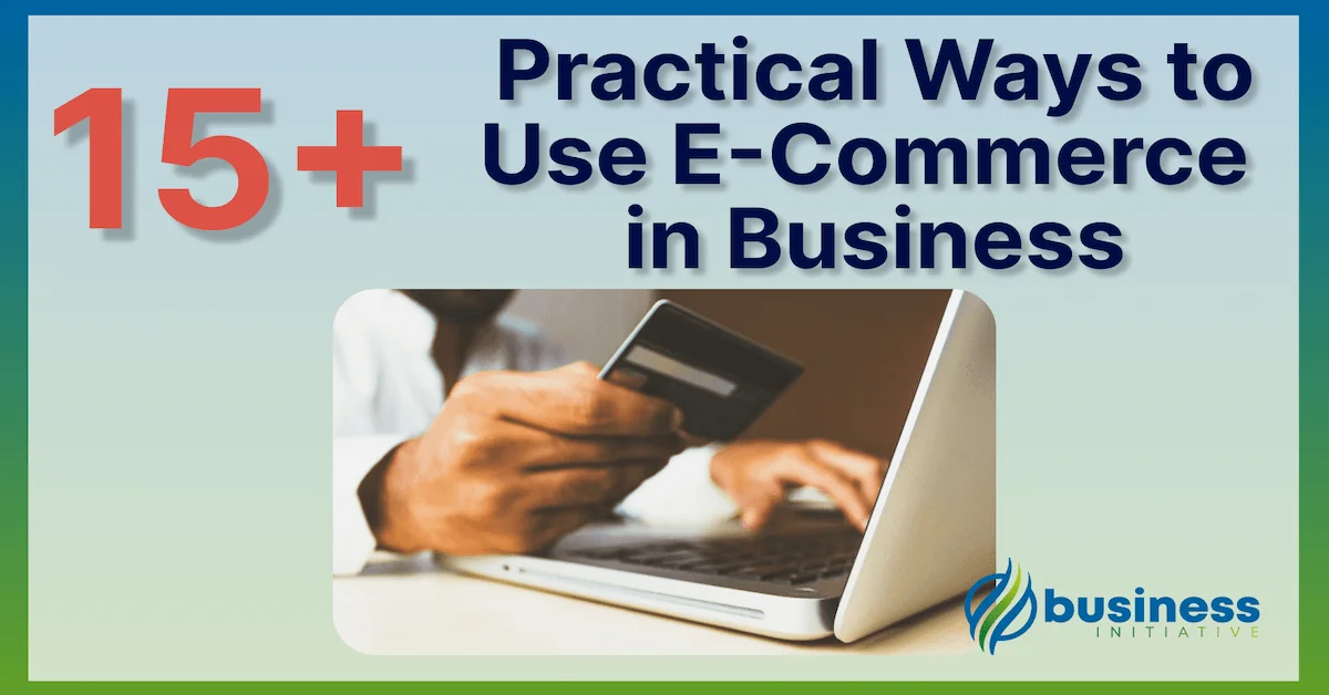 15+ Practical Ideas for Integrating E-commerce in Your Business