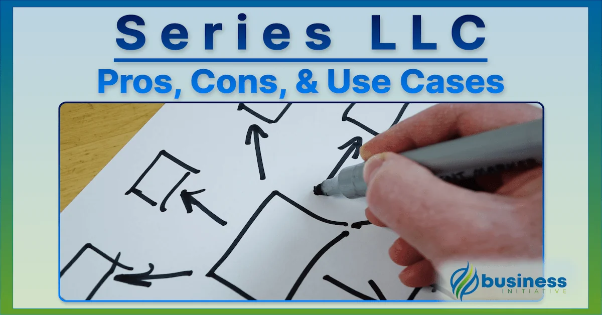 When to Consider a Series LLC: Advantages, Disadvantages, and Use Cases