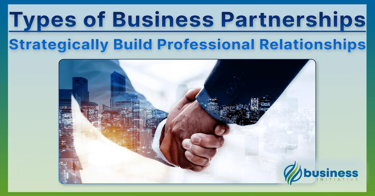 Types of Business Partnerships - Strategically Build Different Kinds of Partnerships Between Companies