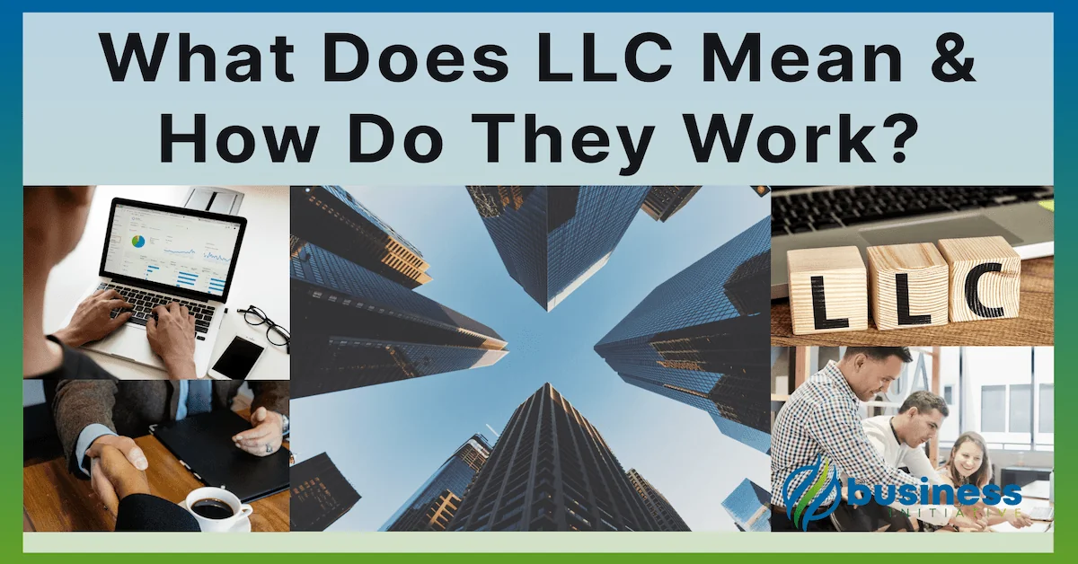 What Does LLC Mean in Business and How Do They Work?